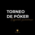TORNEO POKER ESPECIAL PRIMAVERA